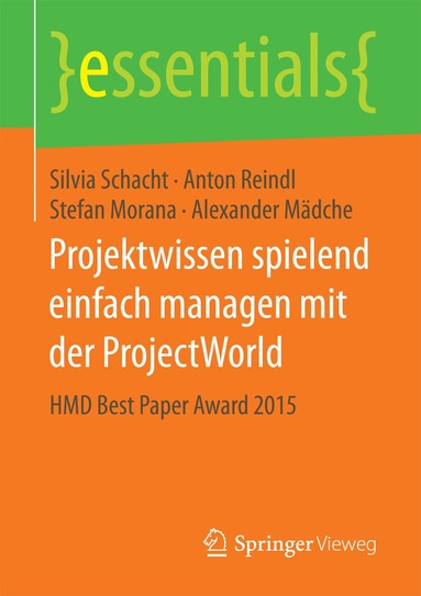Silvia Schacht, Anton Reindl, Stefan Morana, Alexander Mädche - Projektwissen spielend einfach managen mit der ProjectWorld, Häftad