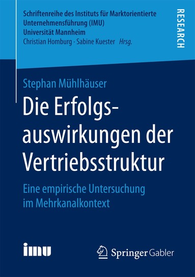 Stephan Mühlhäuser - Die Erfolgsauswirkungen der Vertriebsstruktur, Häftad