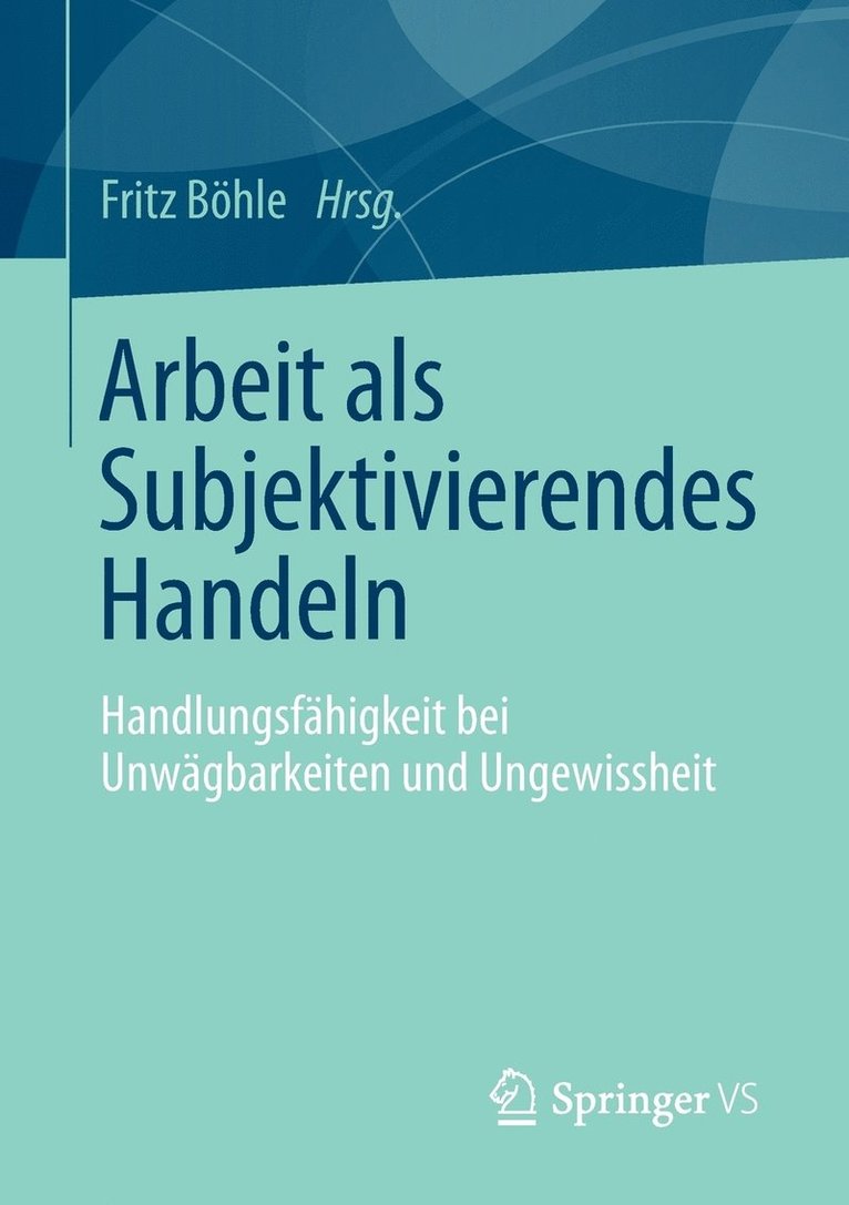 Arbeit als Subjektivierendes Handeln 1