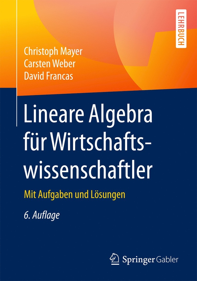 Christoph Mayer, Carsten Weber, David Francas - Lineare Algebra für Wirtschaftswissenschaftler, Häftad