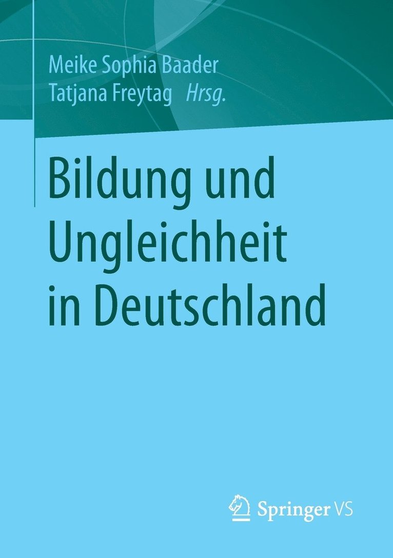 Meike Sophia Baader, Tatjana Freytag - Bildung und Ungleichheit in Deutschland, Häftad