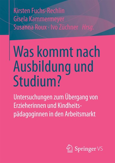 Kirsten Fuchs-Rechlin, Gisela Kammermeyer, Susanna Roux, Ivo Züchner - Was kommt nach Ausbildung und Studium?, Häftad