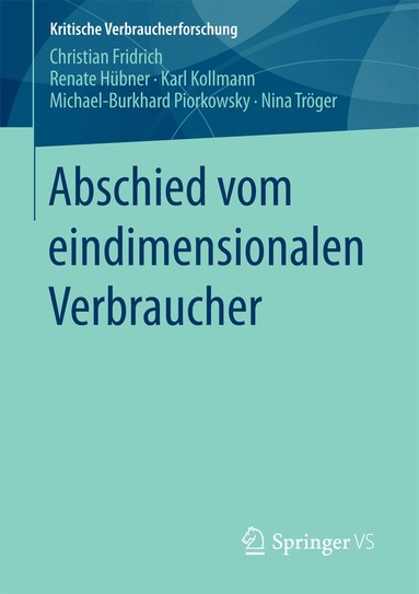 Christian Fridrich, Renate Hübner, Karl Kollmann, Michael-Burkhard Piorkowsky, Nina Tröger - Abschied vom eindimensionalen Verbraucher, Häftad