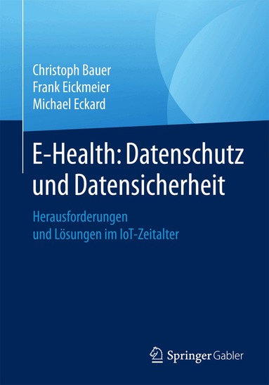 Christoph Bauer, Frank Eickmeier, Michael Eckard - E-Health: Datenschutz und Datensicherheit, Häftad