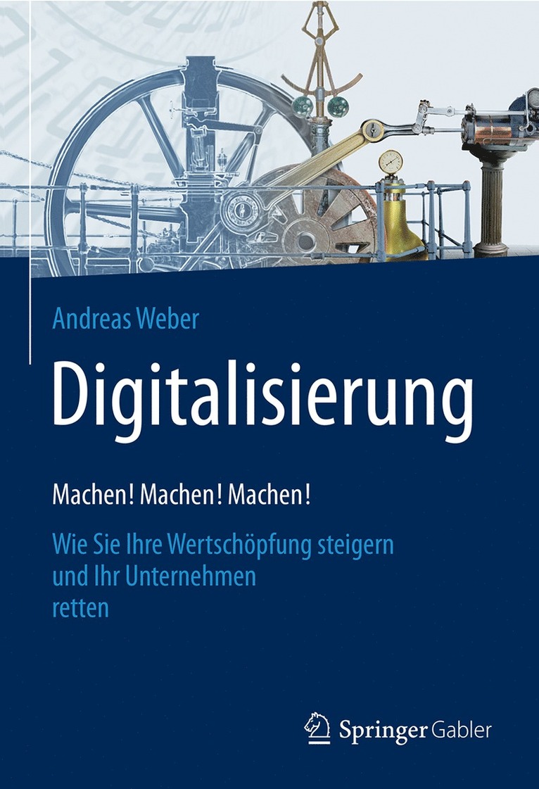 Andreas Weber - Digitalisierung – Machen! Machen! Machen!, Inbunden