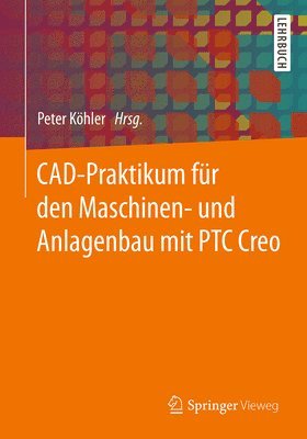 bokomslag CAD-Praktikum fr den Maschinen- und Anlagenbau mit PTC Creo