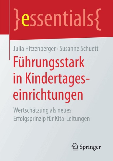 Julia Hitzenberger, Susanne Schuett - Führungsstark in Kindertageseinrichtungen, Häftad
