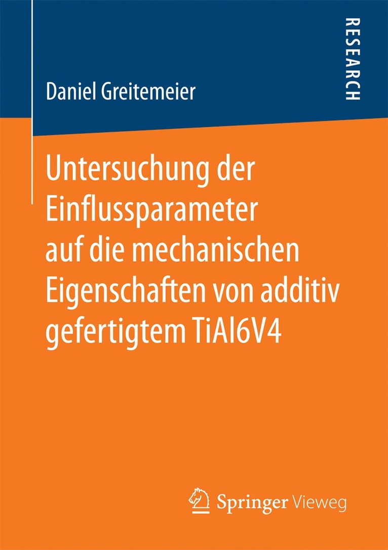 Daniel Greitemeier - Untersuchung der Einflussparameter auf die mechanischen Eigenschaften von additiv gefertigtem TiAl6V4, Häftad