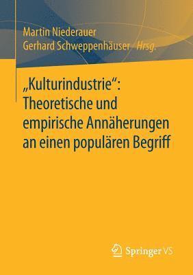 Kulturindustrie: Theoretische und empirische Annherungen an einen populren Begriff 1