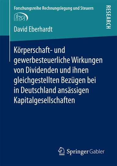 David Eberhardt - Körperschaft- und gewerbesteuerliche Wirkungen von Dividenden und ihnen gleichgestellten Bezügen bei in Deutschland ansässigen Kapitalgesellschaften, Häftad