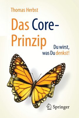 bokomslag Das CORE-Prinzip: Du wirst, was Du denkst!