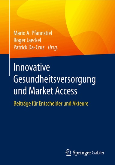 Mario A. Pfannstiel, Roger Jaeckel, Patrick Da-Cruz - Innovative Gesundheitsversorgung und Market Access, Inbunden