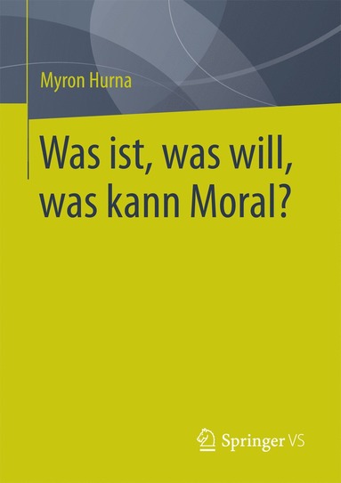 bokomslag Was ist, was will, was kann Moral?