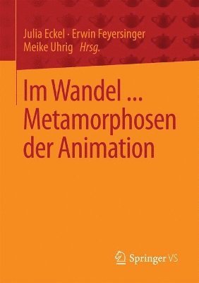 Im Wandel ... Metamorphosen der Animation