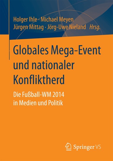 Holger Ihle, Michael Meyen, Jürgen Mittag, Jörg-Uwe Nieland - Globales Mega-Event und nationaler Konfliktherd, Häftad