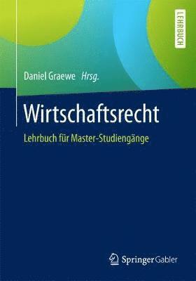 Wirtschaftsrecht: Lehrbuch Für Master-Studiengänge
