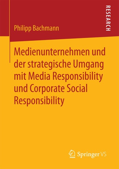Philipp Bachmann - Medienunternehmen und der strategische Umgang mit Media Responsibility und Corporate Social Responsibility, Häftad
