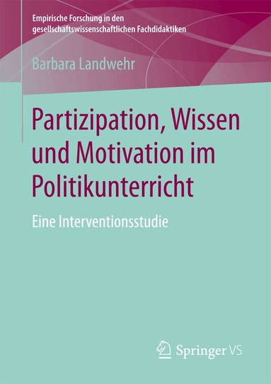 Barbara Landwehr - Partizipation, Wissen und Motivation im Politikunterricht, Häftad
