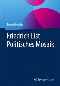 bokomslag Friedrich List: Politisches Mosaik