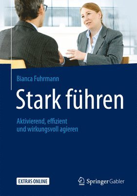 Bianca Fuhrmann - Stark führen, Inbunden