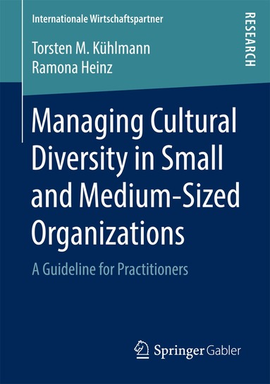 Torsten M. Kühlmann, Ramona Heinz - Managing Cultural Diversity in Small and Medium-Sized Organizations, Häftad