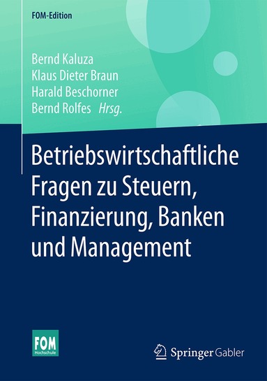Bernd Kaluza, Klaus Dieter Braun, Harald Beschorner, Bernd Rolfes - Betriebswirtschaftliche Fragen zu Steuern, Finanzierung, Banken und Management, Inbunden