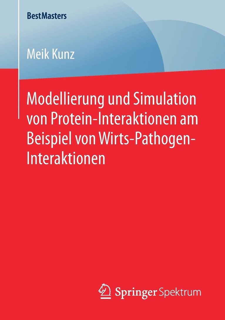 Meik Kunz - Modellierung und Simulation von Protein-Interaktionen am Beispiel von Wirts-Pathogen-Interaktionen, Häftad