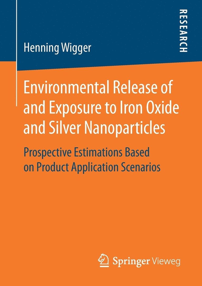 Henning Wigger - Environmental Release of and Exposure to Iron Oxide and Silver Nanoparticles, Häftad
