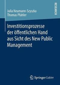 bokomslag Investitionsprozesse der ffentlichen Hand aus Sicht des New Public Management