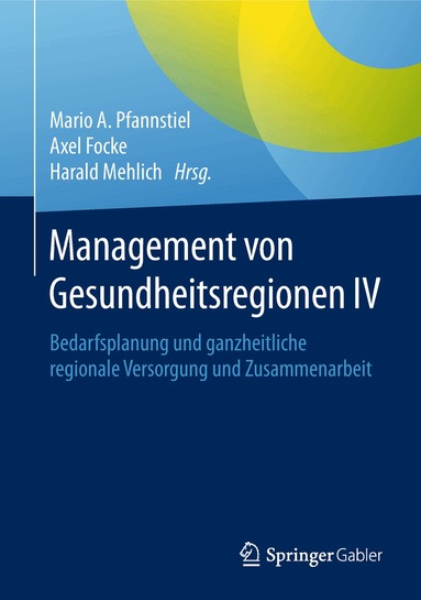 Mario A. Pfannstiel, Axel Focke, Harald Mehlich - Management von Gesundheitsregionen IV, Inbunden