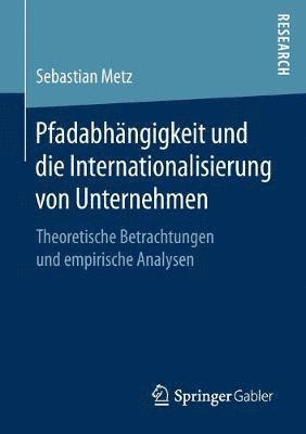 bokomslag Pfadabhngigkeit und die Internationalisierung von Unternehmen