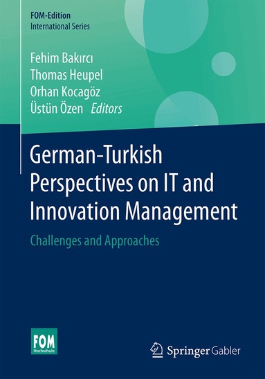 Fehim Bakırcı, Thomas Heupel, Orhan Kocagöz, Üstün Özen - German-Turkish Perspectives on IT and Innovation Management, Inbunden
