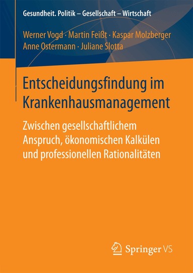 Werner Vogd, Martin Feißt, Kaspar Molzberger, Anne Ostermann, Juliane Slotta - Entscheidungsfindung im Krankenhausmanagement, Häftad