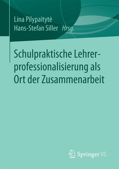 Lina Pilypaitytė, Hans-Stefan Siller - Schulpraktische Lehrerprofessionalisierung als Ort der Zusammenarbeit, Häftad