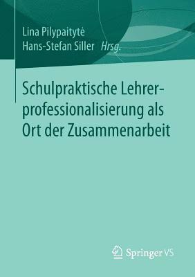 Lina Pilypaitytė, Hans-Stefan Siller, Lina Pilypaityte, Lina Pilypaityt¿ - Schulpraktische Lehrerprofessionalisierung als Ort der Zusammenarbeit, Häftad