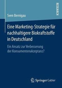 bokomslag Eine Marketing-Strategie fr nachhaltigere Biokraftstoffe in Deutschland