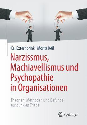 Narzissmus, Machiavellismus und Psychopathie in Organisationen 1