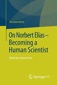 bokomslag On Norbert Elias - Becoming a Human Scientist