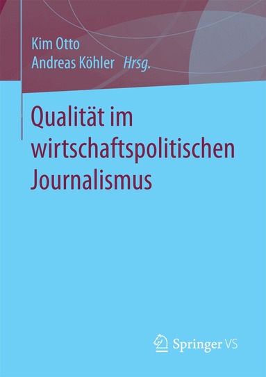 Kim Otto, Andreas Köhler - Qualität im wirtschaftspolitischen Journalismus, Häftad