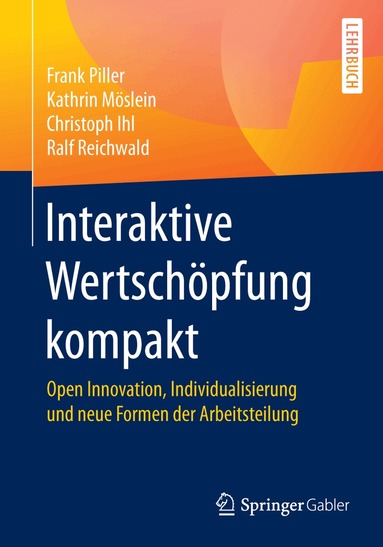 Frank Piller, Kathrin Möslein, Christoph Ihl, Ralf Reichwald - Interaktive Wertschöpfung kompakt, Häftad