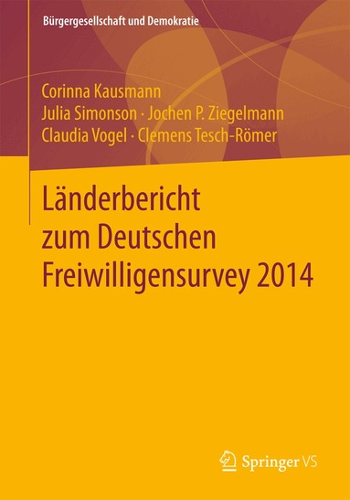 Corinna Kausmann, Julia Simonson, Jochen P. Ziegelmann, Claudia Vogel, Clemens Tesch-Römer - Länderbericht zum Deutschen Freiwilligensurvey 2014, Häftad