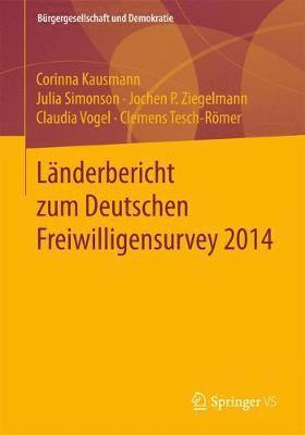 Corinna Kausmann, Julia Simonson, Jochen P. Ziegelmann, Claudia Vogel, Clemens Tesch-Römer - Länderbericht zum Deutschen Freiwilligensurvey 2014, Häftad