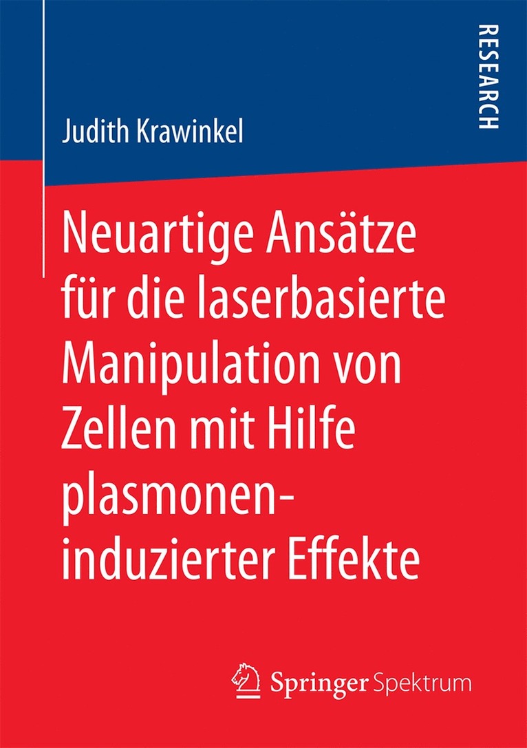 Judith Krawinkel - Neuartige Ansätze für die laserbasierte Manipulation von Zellen mit Hilfe plasmoneninduzierter Effekte, Häftad