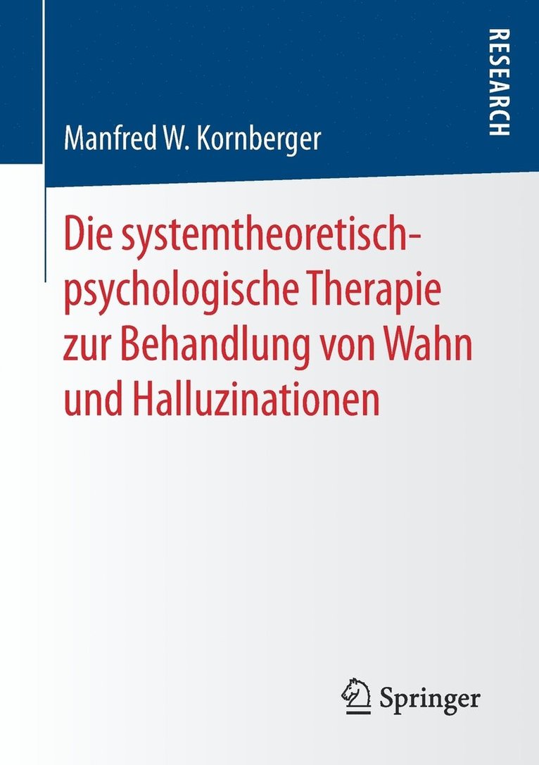 Die systemtheoretisch-psychologische Therapie zur Behandlung von Wahn und Halluzinationen 1