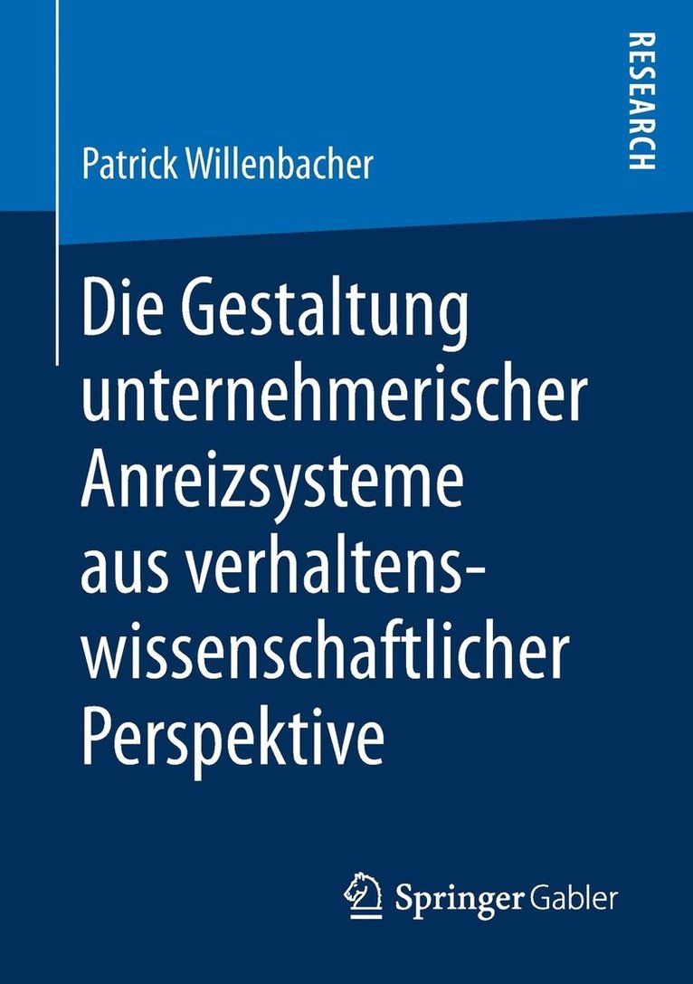 Die Gestaltung unternehmerischer Anreizsysteme aus verhaltenswissenschaftlicher Perspektive 1