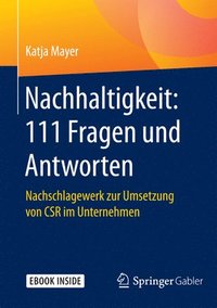 bokomslag Nachhaltigkeit: 111 Fragen Und Antworten: Nachschlagewerk Zur Umsetzung Von Csr Im Unternehmen