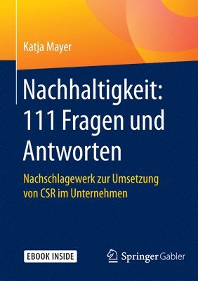 Nachhaltigkeit: 111 Fragen Und Antworten: Nachschlagewerk Zur Umsetzung Von Csr Im Unternehmen