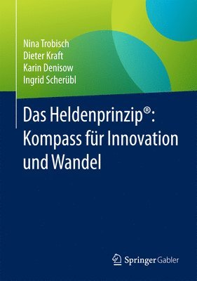 bokomslag Das Heldenprinzip: Kompass fr Innovation und Wandel