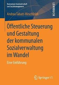 bokomslag ffentliche Steuerung und Gestaltung der kommunalen Sozialverwaltung im Wandel