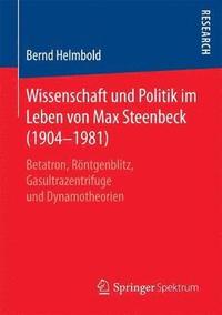 bokomslag Wissenschaft und Politik im Leben von Max Steenbeck (19041981)